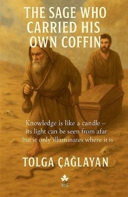 The Sage Who Carried His Own Coffin - Tolga Caglayan - cover