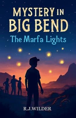 Mystery in Big Bend: The Marfa Lights - R J Wilder - cover