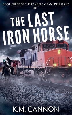 The Last Iron Horse - K M Cannon - cover