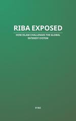 Riba Exposed: How Islam Challenges the Global Interest System