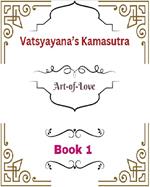 Vatsyayana’s Kamasutra: Art-of-Love [Book 1]