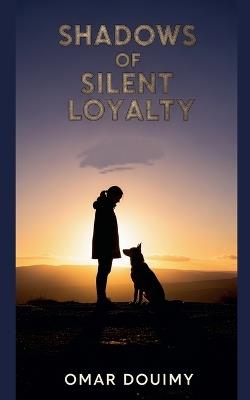 Shadows of Silent Loyalty - Douimy Omar - cover