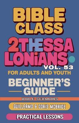 Bible Class for Adults and Youth: Beginner's Guide - 2 Thessalonians - Bible Sermons - cover