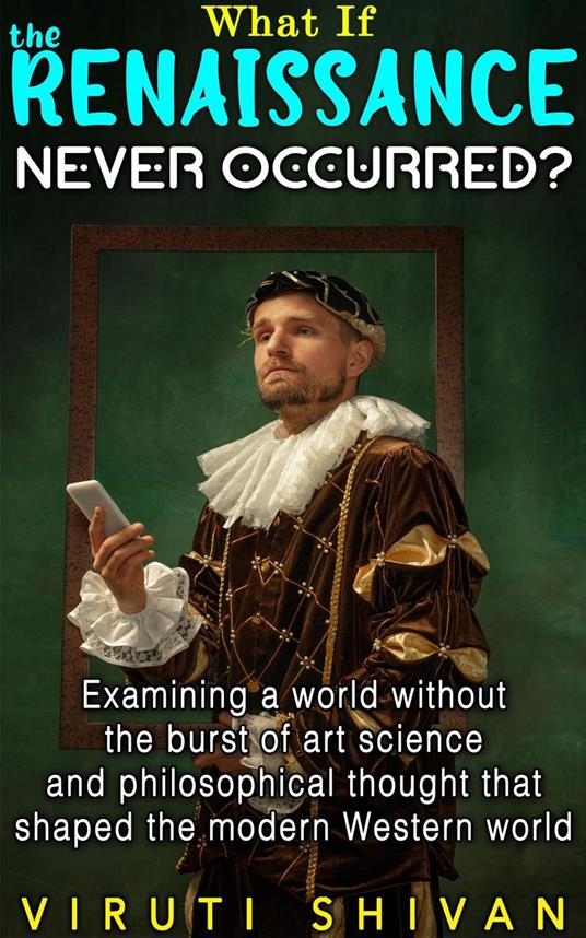 What If The Renaissance Never Occurred?