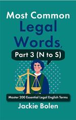 Most Common Legal Words, Part 3 (N to S): Master 200 Essential Legal English Terms