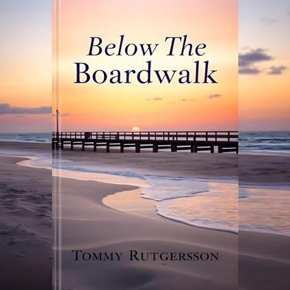 Below The Boardwalk