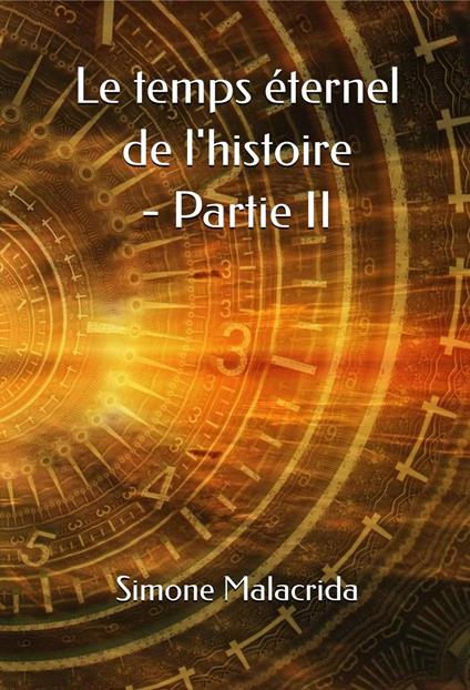 Le temps éternel de l'histoire - Partie II - Simone Malacrida - ebook