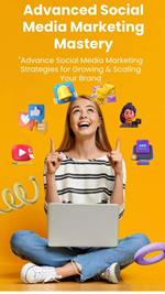Advanced Social Media Marketing Mastery