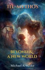 Beyond & a New World: III Mythos