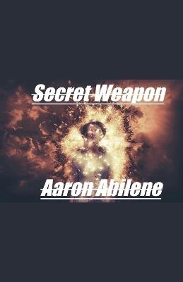 Secret Weapon - Aaron Abilene - cover