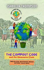 The Compost Code and the Glowworm Clues: Twelve Eco-Mysteries Where Nature Talks Back