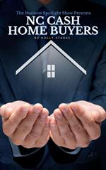 The Business Spotlight Show Presents: NC Cash Home Buyers