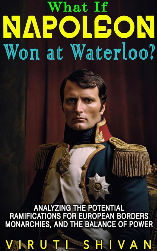 What If Napoleon Won at Waterloo
