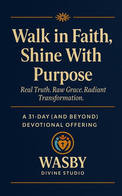 Walk in Faith, Shine With Purpose