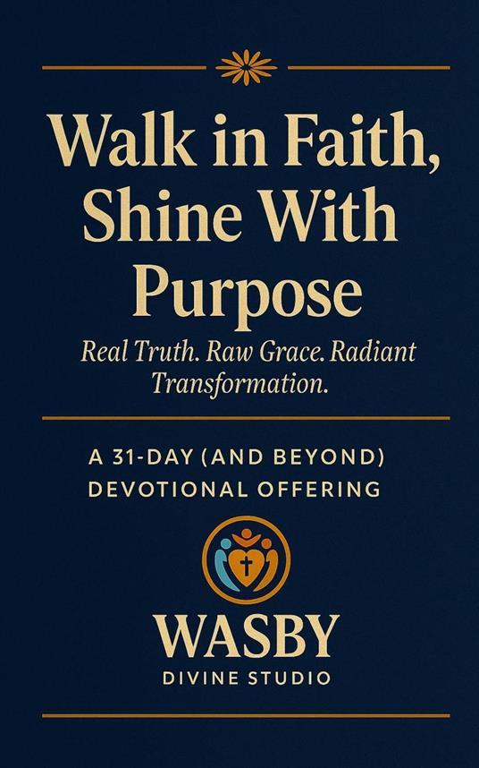 Walk in Faith, Shine With Purpose