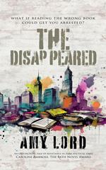 The Disappeared: A page-turning bleak, dystopian fiction about survival and resistance