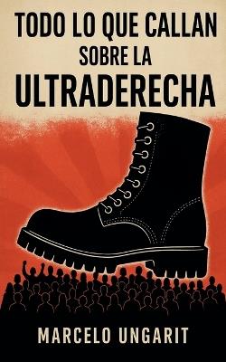 Todo lo que callan sobre la ultraderecha - Marcelo Ungarit - cover