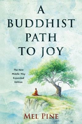 A Buddhist Path to Joy - Mel Pine - cover