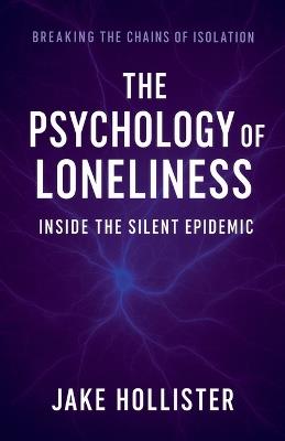 The Psychology of Loneliness - Jake Hollister - cover