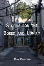 Stories for the Bored and Lonely