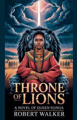Throne of Lions: A Novel of Queen Njinga - Robert Walker - cover