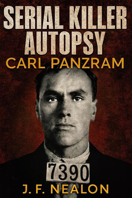Serial Killer Autopsy: Carl Panzram