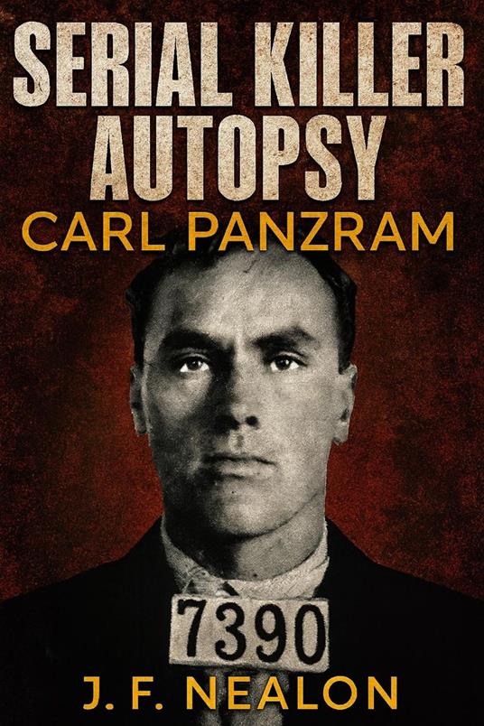 Serial Killer Autopsy: Carl Panzram