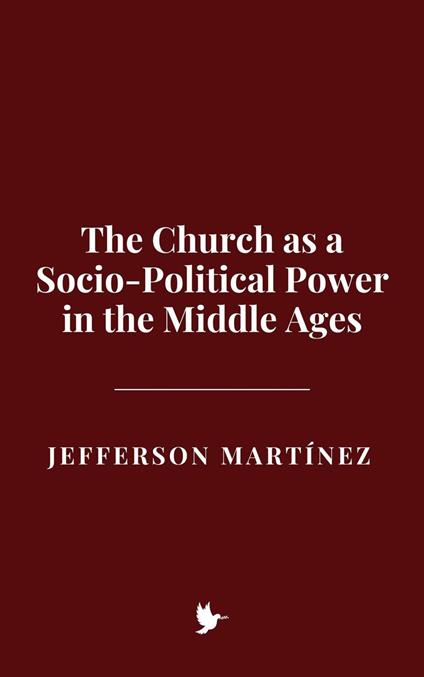 The Church as a Socio-Political Power in the Middle Ages