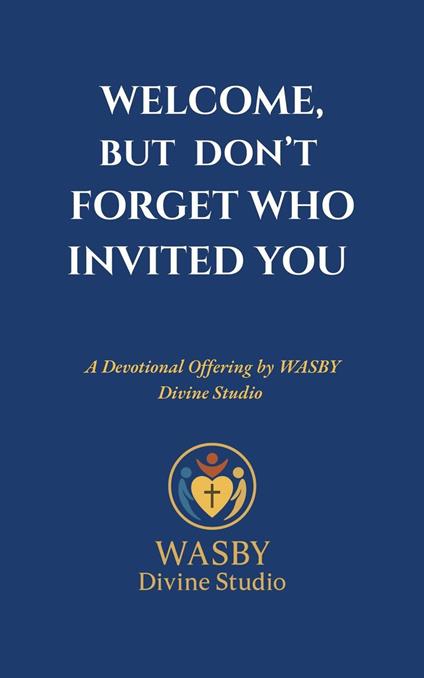 Welcome, But Don’t Forget Who Invited You