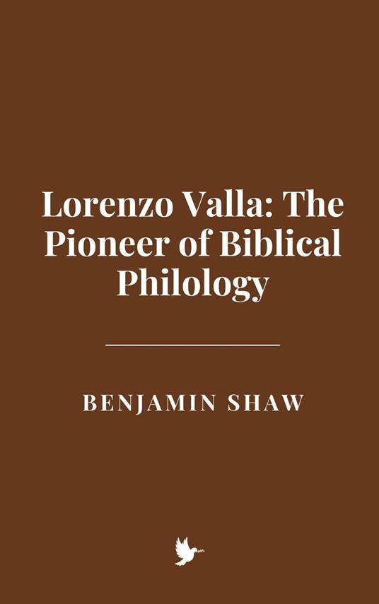 Lorenzo Valla: The Pioneer of Biblical Philology
