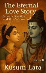 The Eternal Love Story: Parvati’s Devotion and Shiva’s Grace