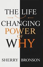 The Life Changing Power Of Why