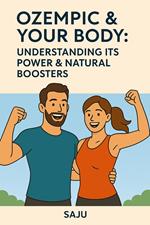 Ozempic & Your Body Understanding Its Power & Natural Boosters