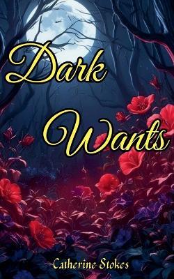Dark Wants - Catherine Stokes - cover