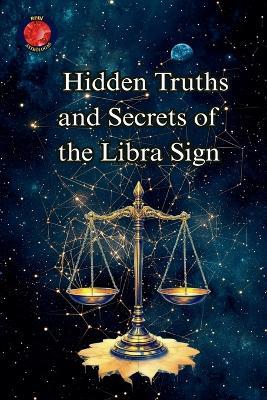 Hidden Truths and Secrets of the Libra Sign - Alina Rubi - cover