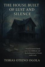 The House Built of Lust And Silence