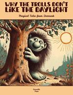 Why the Trolls Don’t Like the Daylight: Magical Tales from Denmark