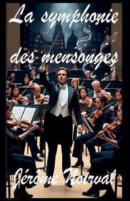 La symphonie des mensonges - Jérôme Noirval - cover