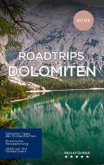 Roadtrips in den Dolomiten: Reiseführer (2025)