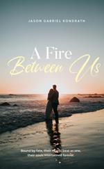A Fire Between Us