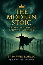 The Modern Stoic: Ancient Wisdom for Current Challenges