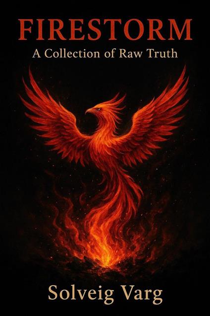 Firestorm: A Collection Of Raw Truth
