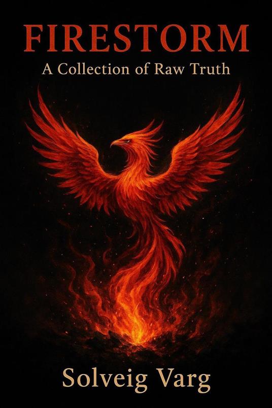 Firestorm: A Collection Of Raw Truth