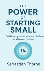 The Power of Starting Small