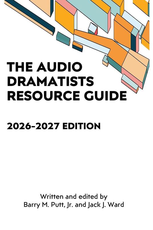 The Audio Dramatists Resource Guide: 2026–2027 Edition