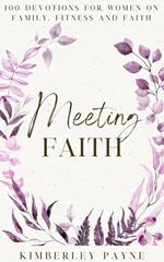 Meeting Faith: 100 Devotions for Women On Family, Fitness, and Faith