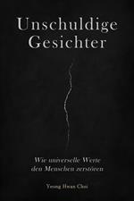 Unschuldige Gesichter: Wie universelle Werte den Menschen zerstören