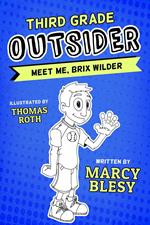 Third Grade Outsider: Meet Me, Brix Wilder
