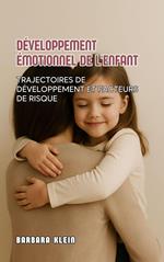 Développement Émotionnel De L'enfant : Trajectoires De Développement Et Facteurs De Risque