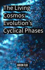 The Living Cosmos: Evolution’s Cyclical Phases